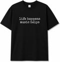 Music Lover Shirt, Life Happens, Music Helps Shirt