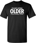 Becoming A Classic Funny Graphic Tee | Hilarious Men's Humor Shirt | Mens Funny T Shirts | Graphic Novelty Sarcastic T Shirt