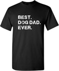 Best Dog Dad Ever Fathers Day Funny Tee | Graphic T Shirts for Men Playful Message Funny Graphic Tees Everyday Comfort