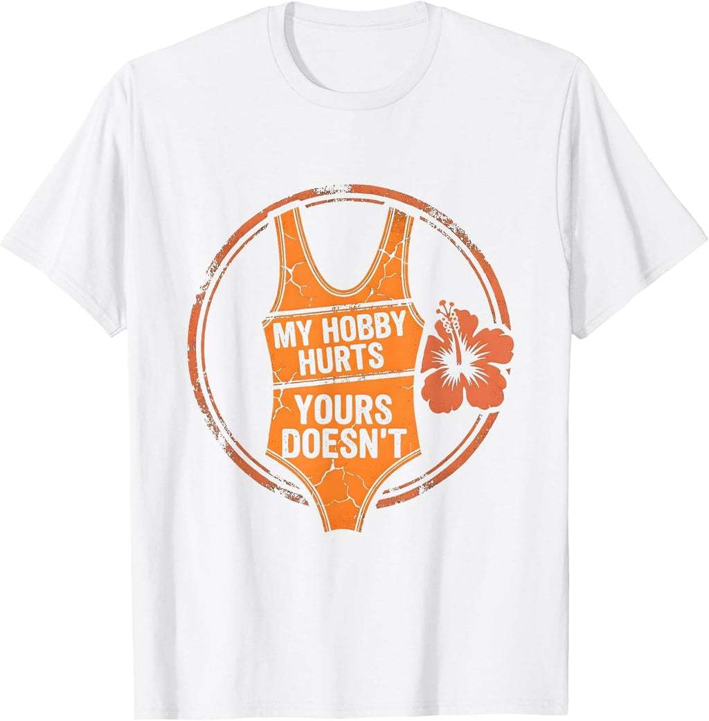 My Hobby Hurts Yours Doesn't Wrestling Design T-Shirt