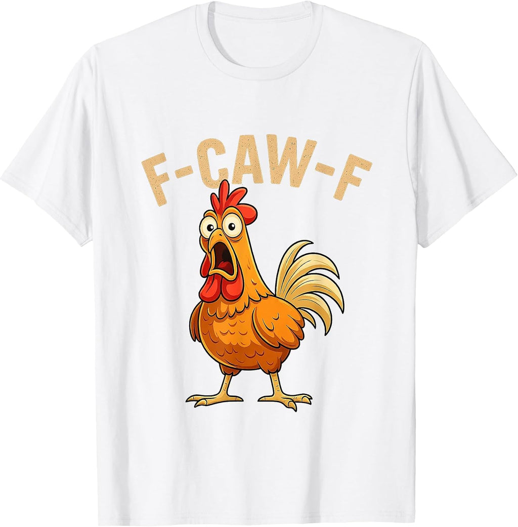 Funny F-Caw-F Chicken FCAWF Chicken Rooster Meme Humor Quote T-Shirt
