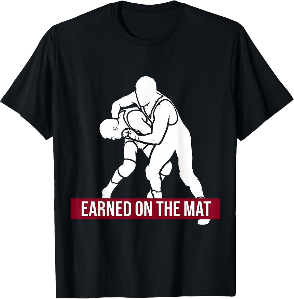 Earned on the Mat Wrestling Graphic Design T-Shirt