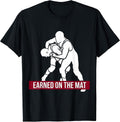 Earned on the Mat Wrestling Graphic Design T-Shirt