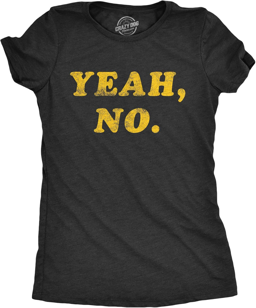 Womens Yeah No T Shirt Funny Hilarious Expression Novelty Graphic Tee