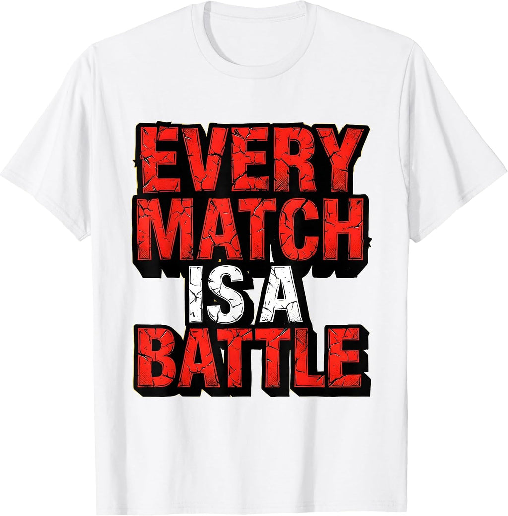 Every Match Is A Battle Wrestling Design T-Shirt