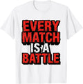 Every Match Is A Battle Wrestling Design T-Shirt