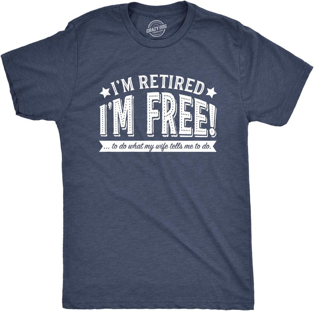 Funny Retirement T Shirts for Men - Sarcastic Tees for Retirement Party, Seniors, and Retired Guys