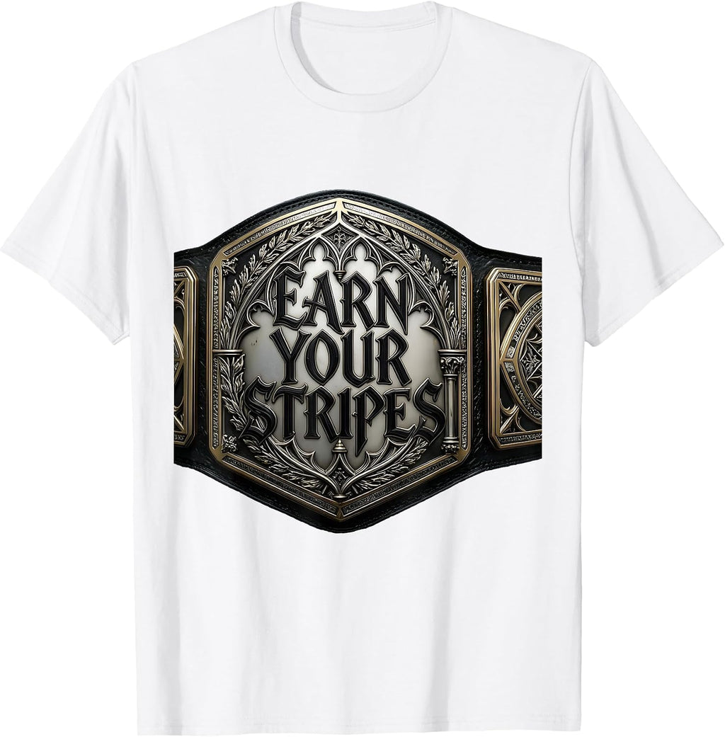 Earn Your Stripes Wrestling Graphic Design T-Shirt