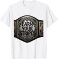Earn Your Stripes Wrestling Graphic Design T-Shirt