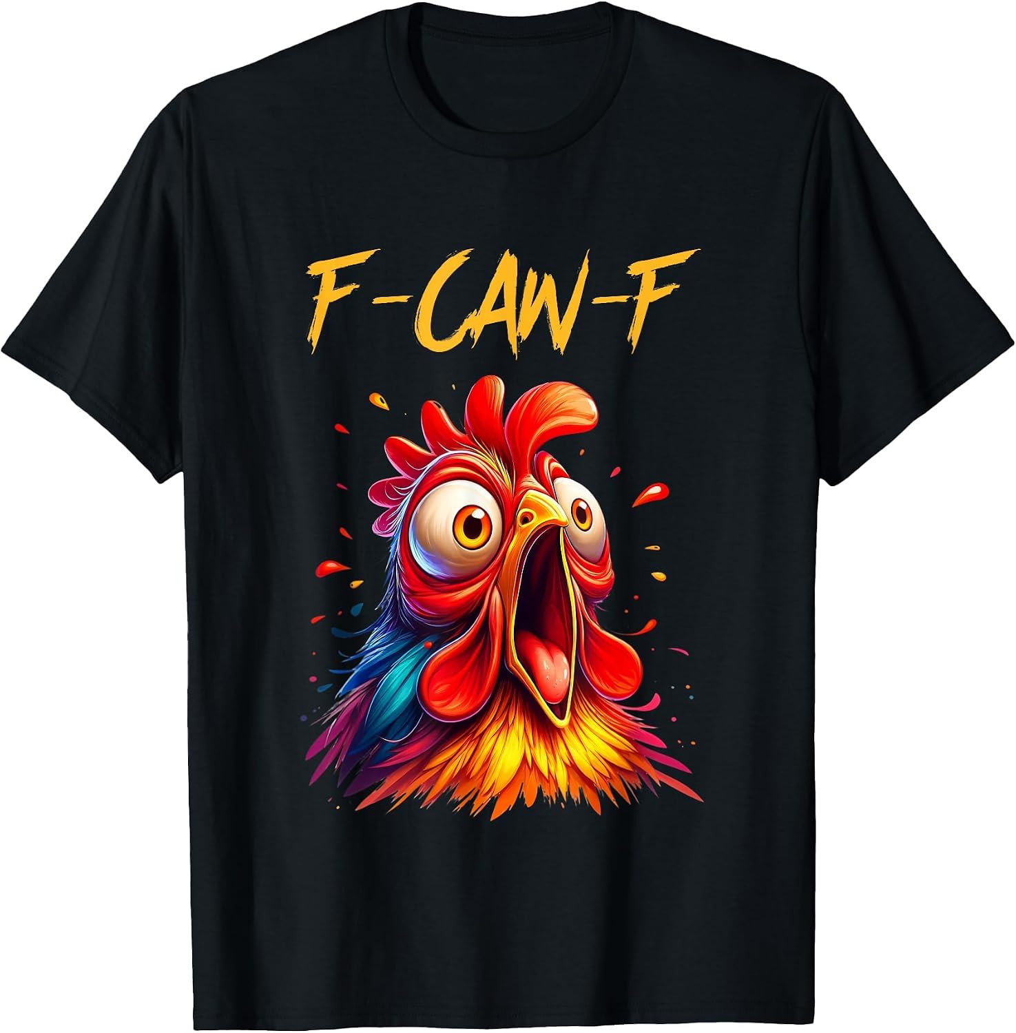 F-Caw-F Rooster Chicken T-Shirt T-Shirt