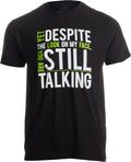 Yet Despite The Look on My Face, You're Still Talking | Sarcastic Unisex T-Shirt