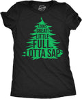 Womens Funny T Shirts Looks Great Little Full Lotta Sap Sarcastic Christmas Tree Graphic Tee for Ladies