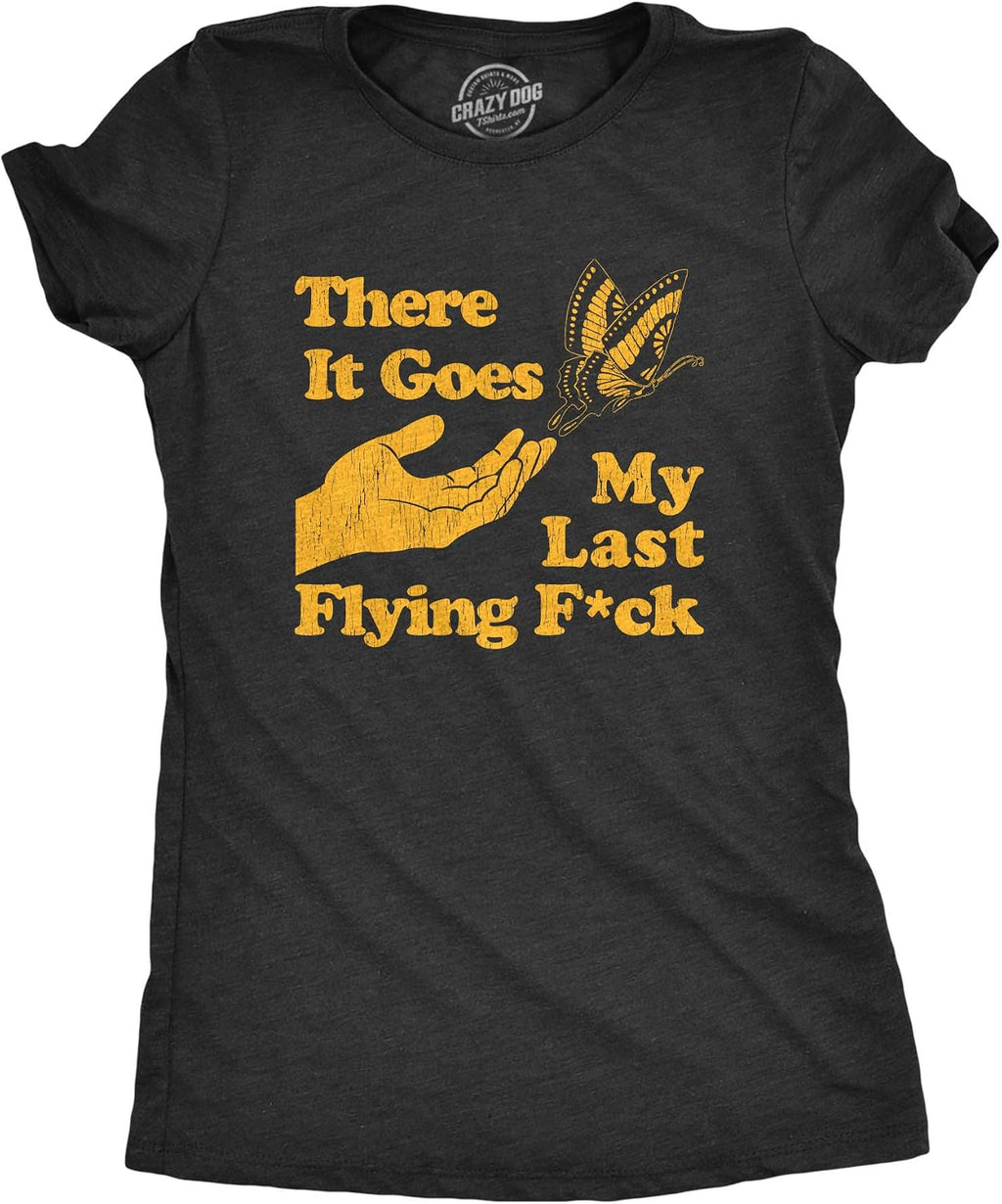 Womens There Goes My Last Flying Fuck T Shirt Funny Sarcastic Tee | Funny T Shirts, Graphic Tops for Women, Cool Sarcastic Top, Soft Cotton Blend, Women's Novelty Tees