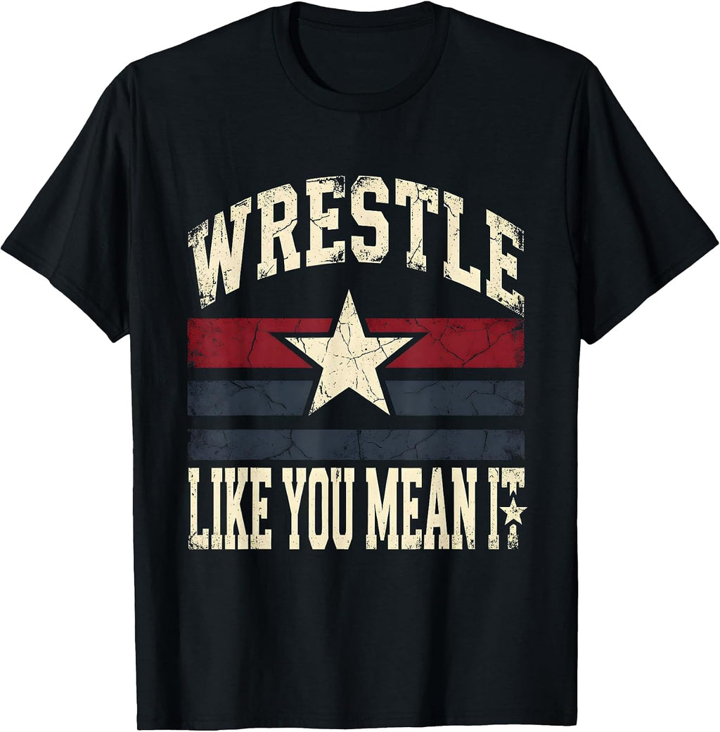 Wrestle Like You Mean It Wrestling Design T-Shirt