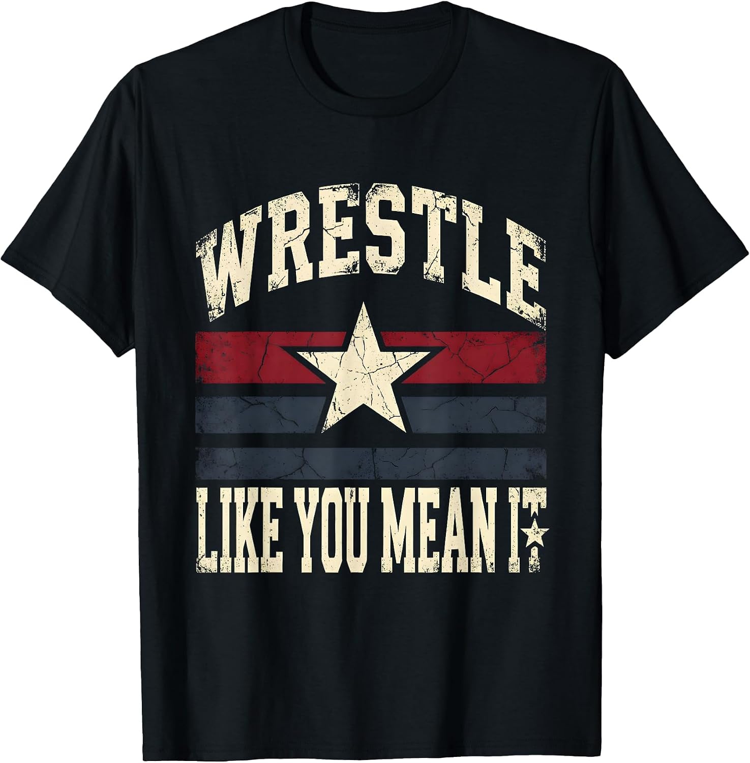 Wrestle Like You Mean It Wrestling Design T-Shirt