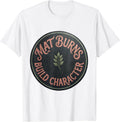 Mat Burns Build Character Wrestling Design T-Shirt