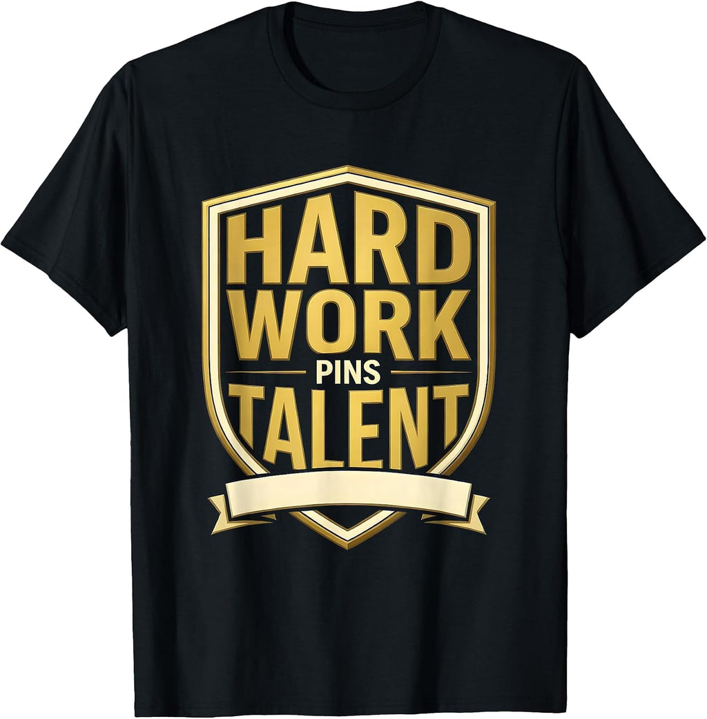 Hard Work Pins Talent Wrestling Design T-Shirt