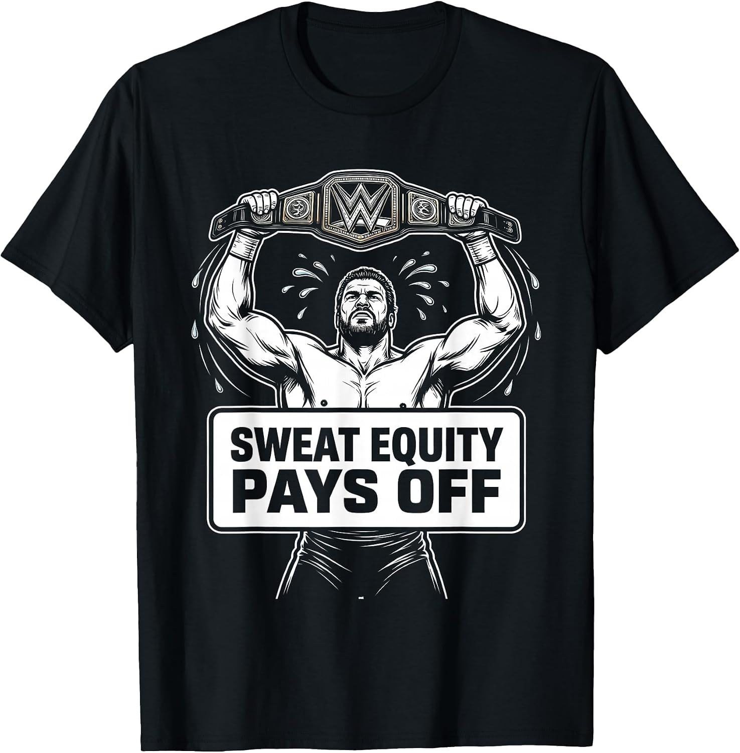 Sweat Equity Pays Off Wrestling Design T-Shirt