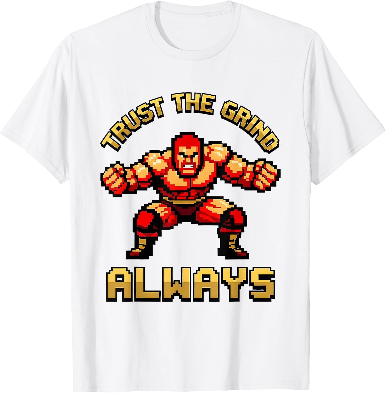 Trust The Grind Always Wrestling Design For Men T-Shirt