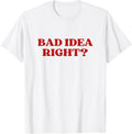 Bad Idea Right Y2k Aesthetic T-Shirt