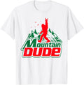 Mountain Dude Funny Bigfoot Sasquatch Hiking Gifts Men Women T-Shirt