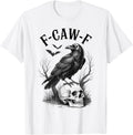 F-Caw-F Funny Black Bird F Caw F Crow Women Men T-Shirt