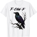 F-Caw-F Funny Black Bird Tree Gothic Adult Humor T-Shirt