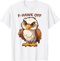 F-Caw-F F-Hawk Off Quote Rooster Meme Hawk Chicken Men Adult T-Shirt