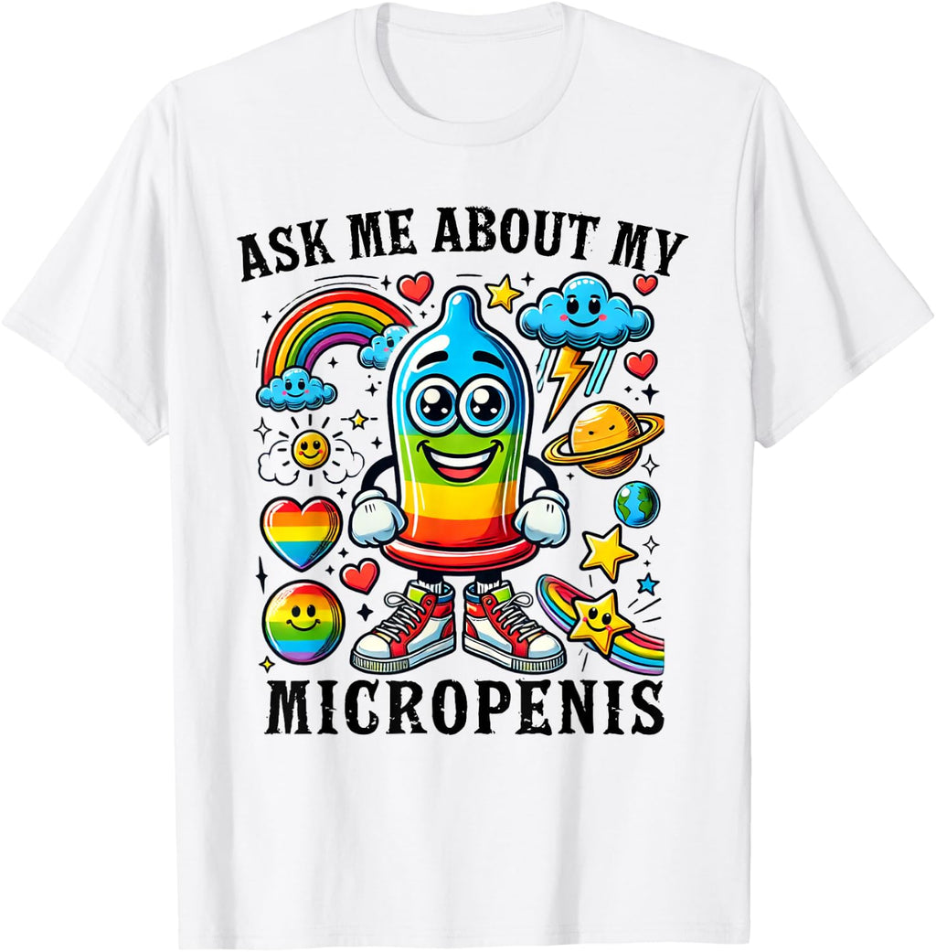 Ask Me About My Micropenis Funny Inappropriate Adult Humor T-Shirt