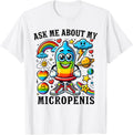 Ask Me About My Micropenis Funny Inappropriate Adult Humor T-Shirt