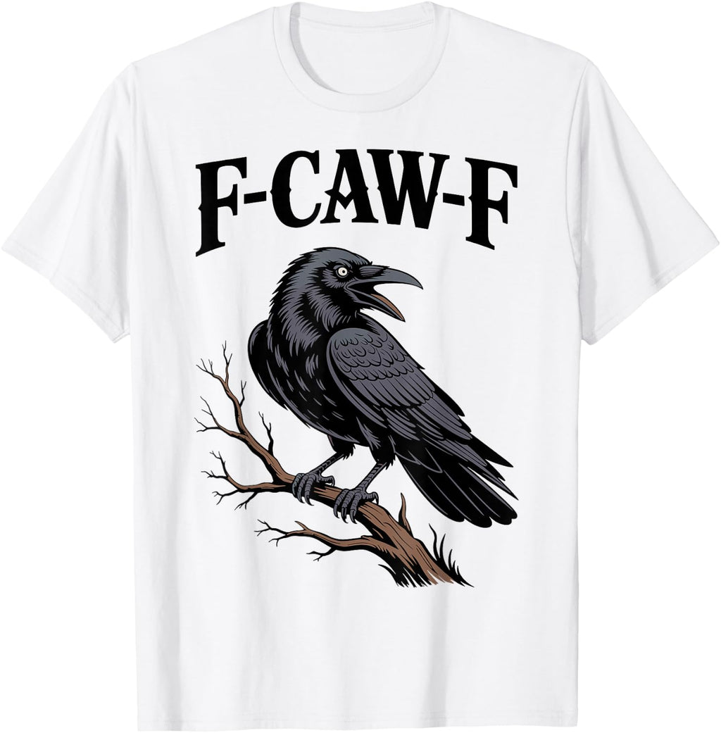 F-Caw-F Funny Raven Gothic Crow Black Bird Humor T-Shirt