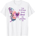 I Can Do All Things Through Christ Pretty Butterfly T-Shirt