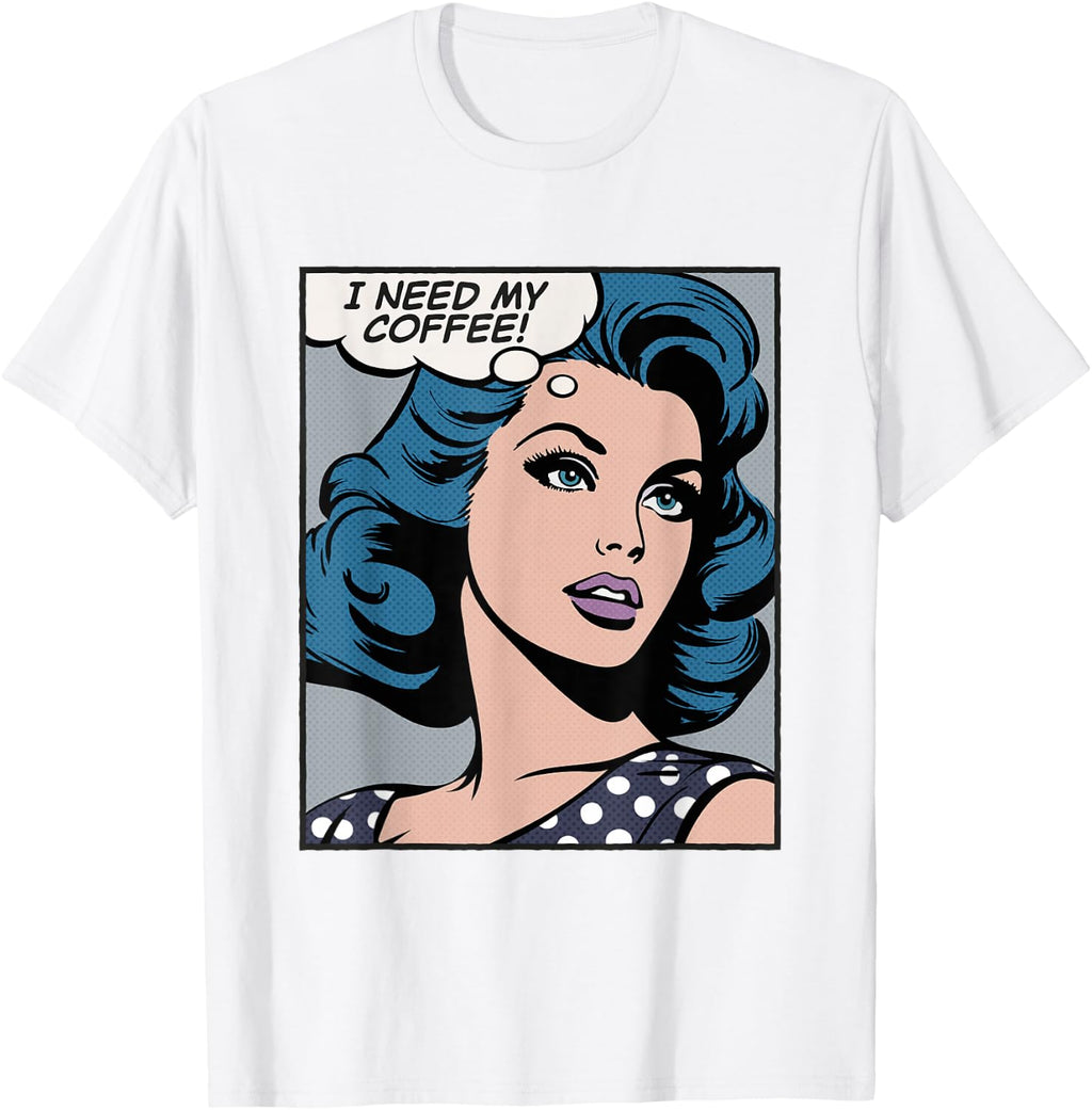 I Need My Coffee Pop Art Girl T-Shirt