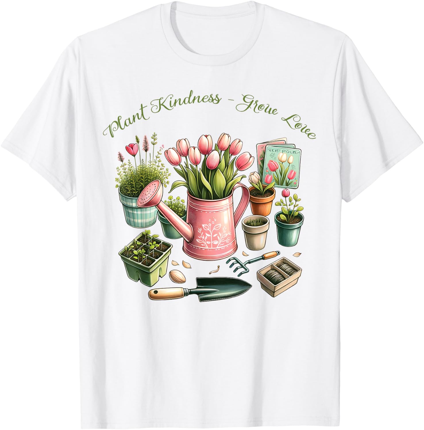 Plant Kindness Grow Love Gardening Spring-Themed Positive T-Shirt