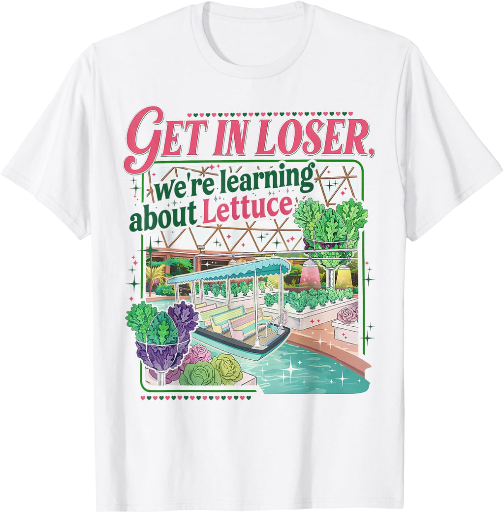 Get in Loser We’re Going to Learn About Lettuce Retro T-Shirt