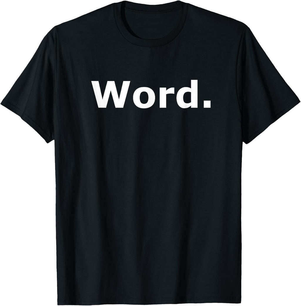 A Shirt That Says Word - Funny One Word T-Shirt T-Shirt