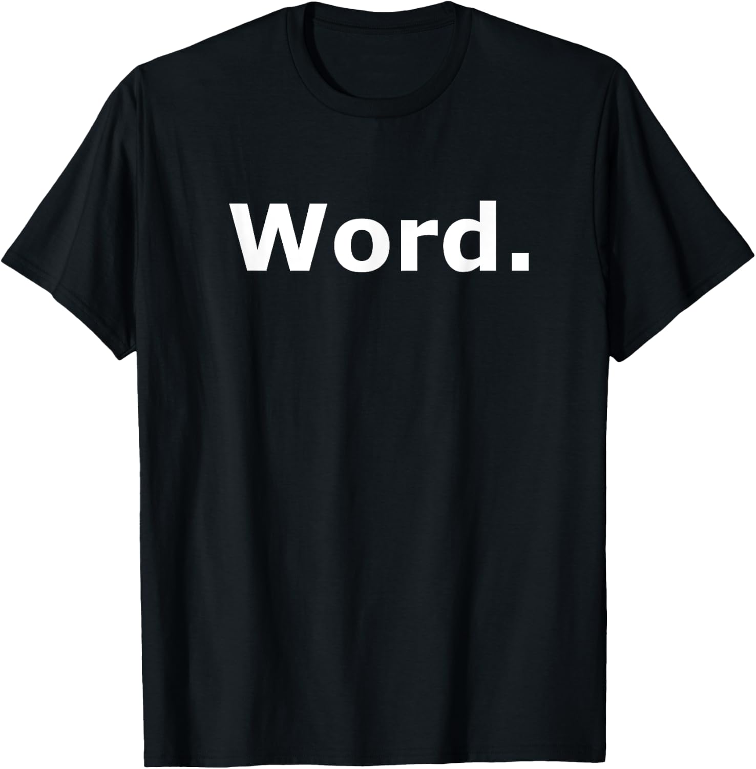 A Shirt That Says Word - Funny One Word T-Shirt T-Shirt