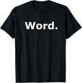 A Shirt That Says Word - Funny One Word T-Shirt T-Shirt