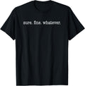 Sure Fine Whatever Ironic Sarcastic Funny Graphic T-Shirt