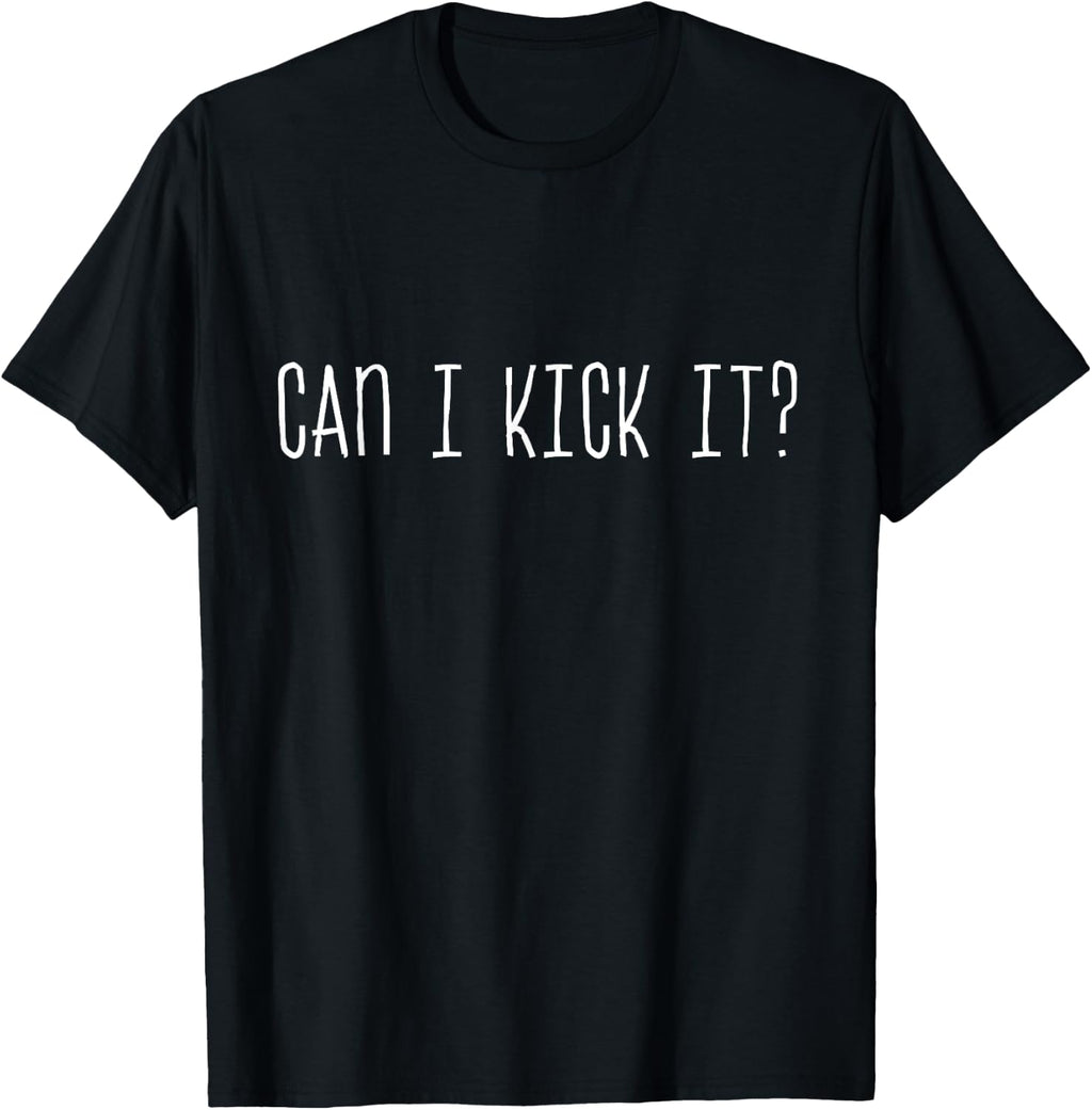 Can i Kick It - Unisex Adults Black Modern Streetwear Funny Graphic Design T-Shirt - Small