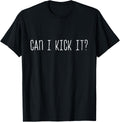 Can i Kick It - Unisex Adults Black Modern Streetwear Funny Graphic Design T-Shirt - Small