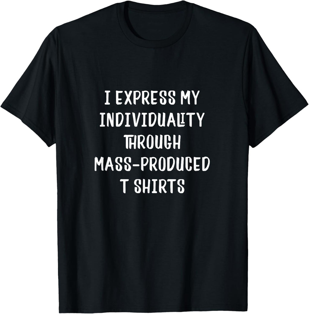 Funny Men's, Women's, and Teens Ironic Statement T Shirt