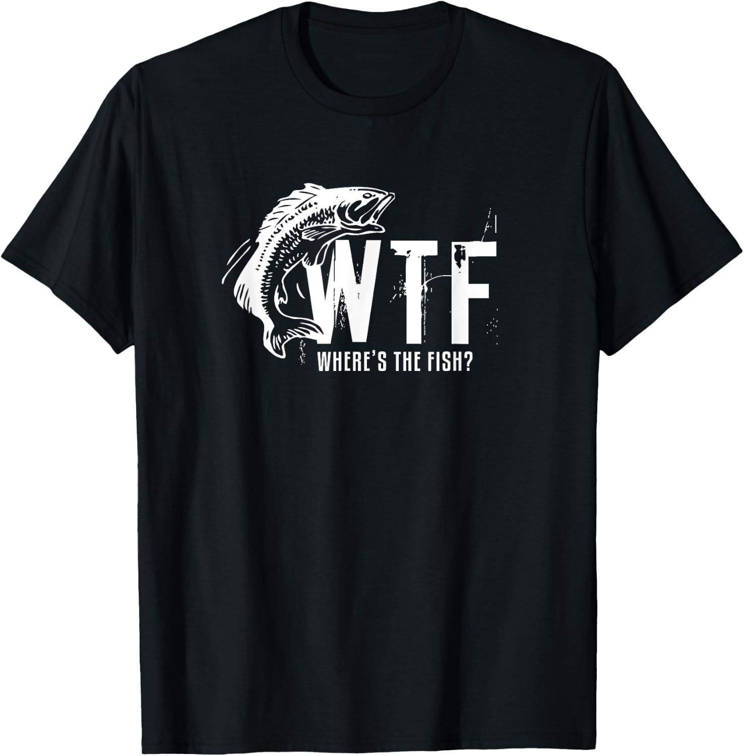 WTF Where's The Fish Men's Funny Fishing T-Shirt T-Shirt