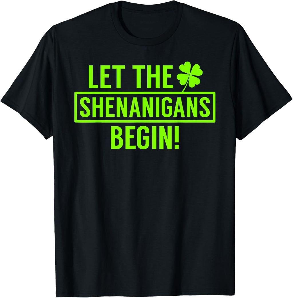 Let the Shenanigans Begin Funny Saint Patricks Men Women T-Shirt