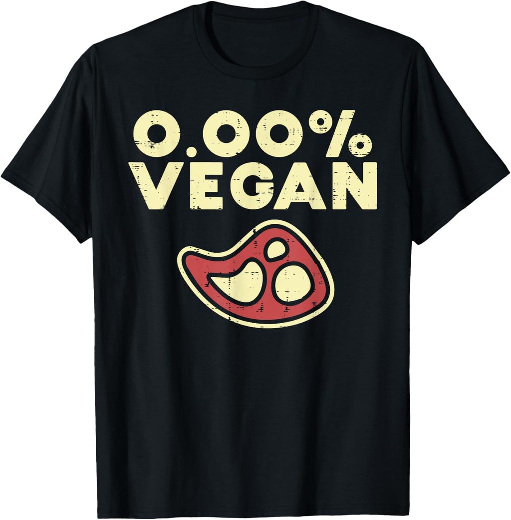0 Zero Percent Vegan Funny Steak Bbq Grill Meat Lover Eater T-Shirt