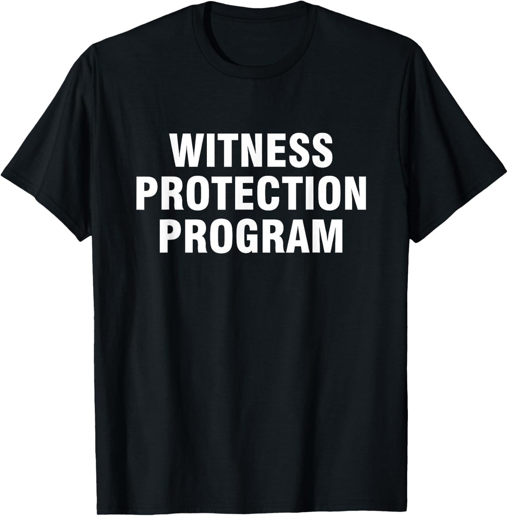 Fun sarcastically witty gear Unisex Adult Witness Protection Program T-Shirt Black Small Modern Letter Print T-Shirt Short Sleeve Casual T-Shirt