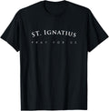 St Ignatius Prayer For Us Religious Gift Shirt T-Shirt