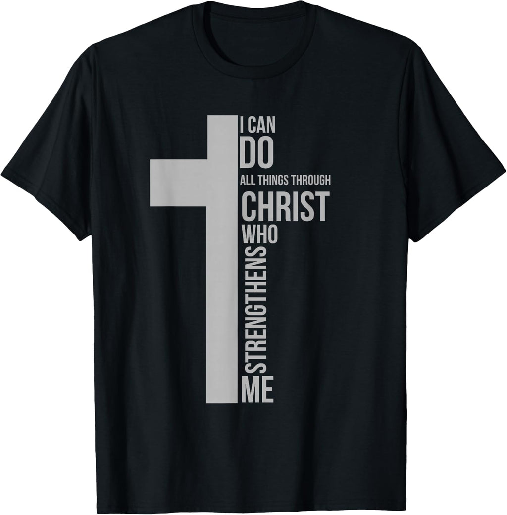I Can Do All Things Through Christ Who Strengthens Me Cross T-Shirt