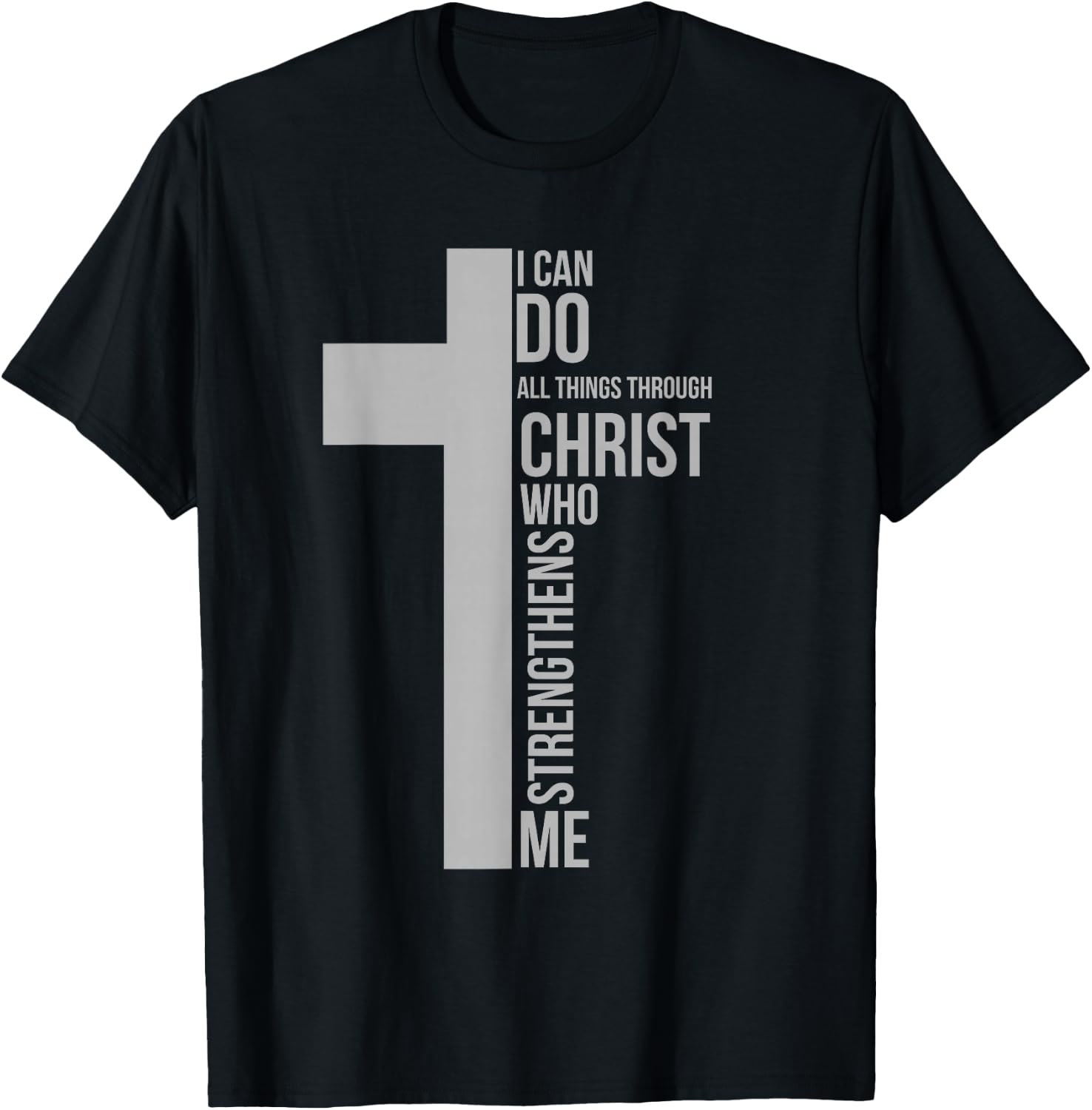 I Can Do All Things Through Christ Who Strengthens Me Cross T-Shirt