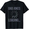 Dad Jokes Loading Funny Sarcastic Best Comedian Quote Saying T-Shirt